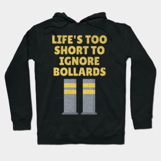 Life's Too Short To Ignore Bollards funny design Hoodie